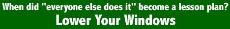 When did "everyone else does it" become a lesson plan? Lower your Windows