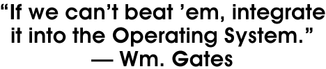 If we can't beat 'em, integrate it into the Operating System