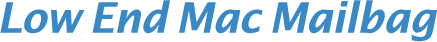 The Low End Mac Mailbag