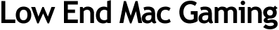 Low End Mac Gaming
