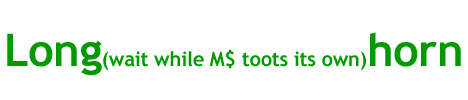Long(wait while M$ toots its own)horn